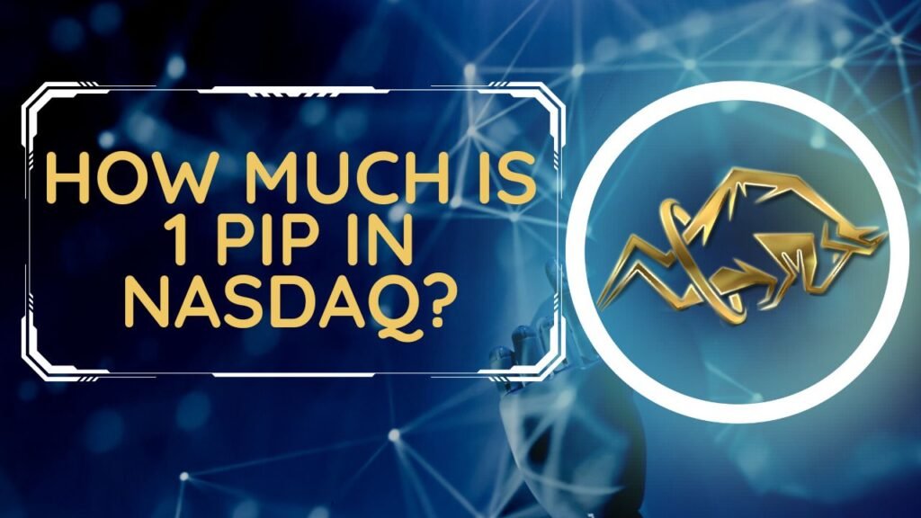 Understanding the Value of 1 Pip in Nasdaq Trading