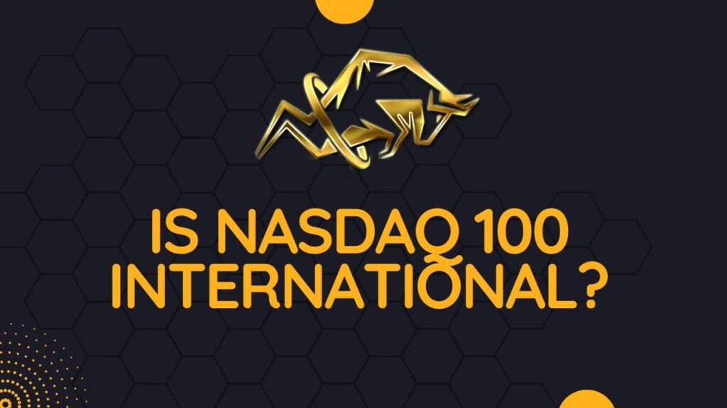 Is Nasdaq 100 International? A Closer Look