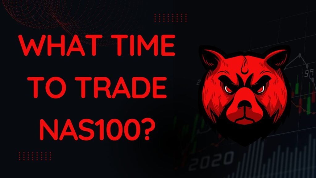 What Time to Trade NAS100?