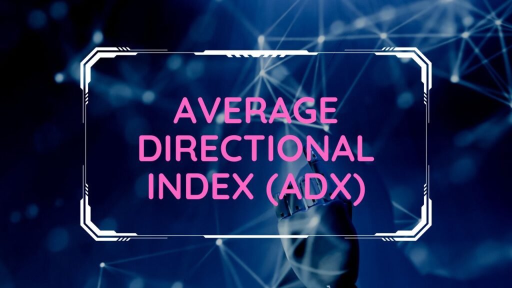 Understanding The Average Directional Index (ADX)