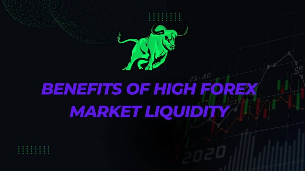 Benefits of High Forex Market Liquidity