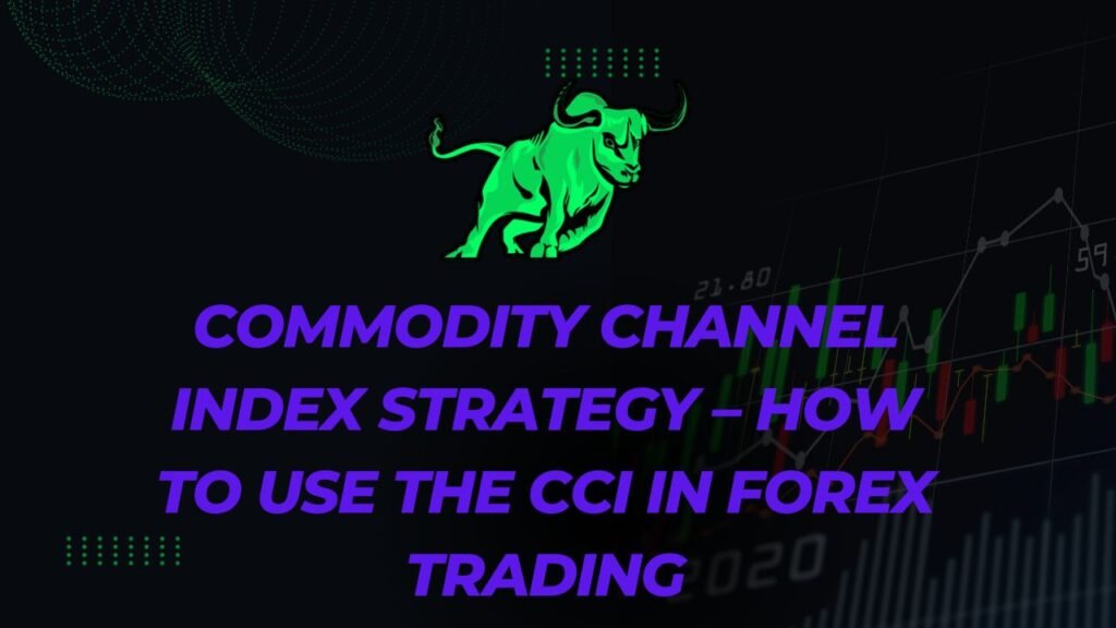 Commodity Channel Index Strategy – How to Use The CCI In Forex Trading