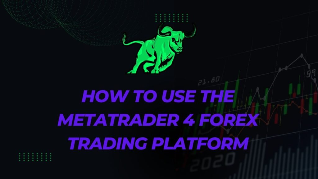 How to Use the MetaTrader 4 Forex Trading Platform