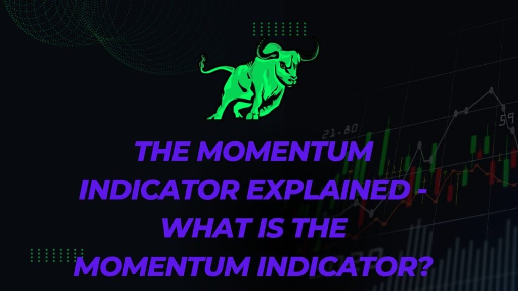 The Momentum Indicator Explained What is the Momentum Indicator