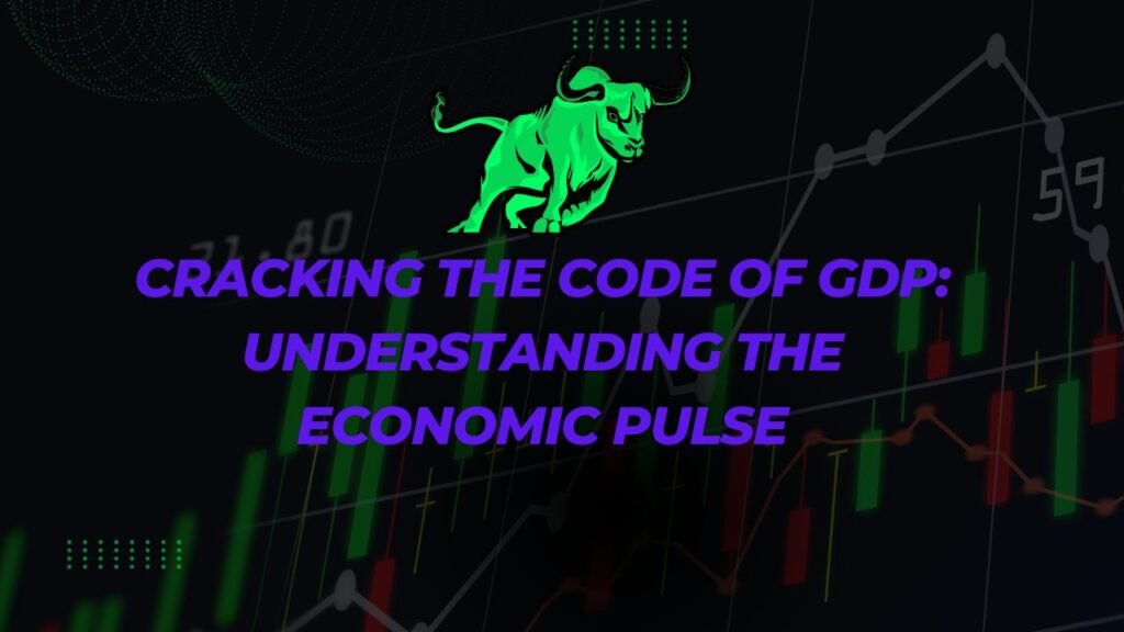 Cracking the Code of GDP Understanding the Economic Pulse