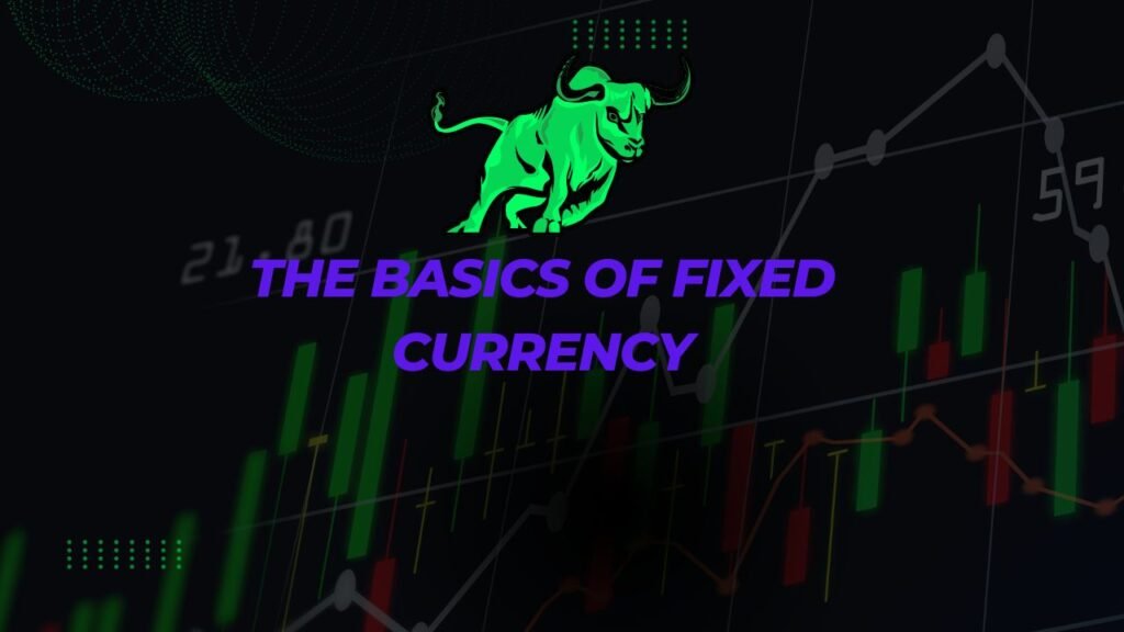 The Basics of Fixed Currency