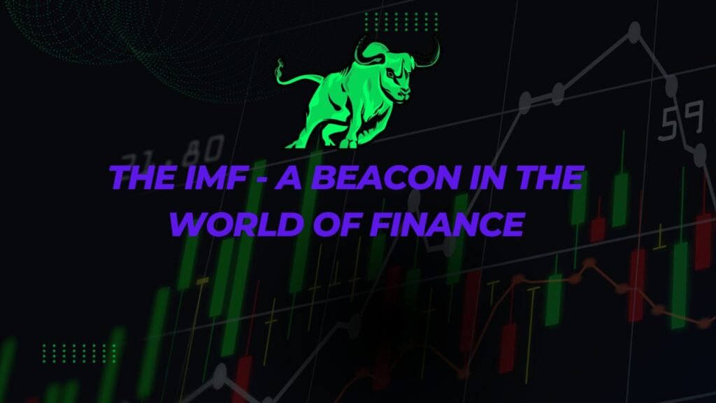 The IMF A Beacon in the World of Finance