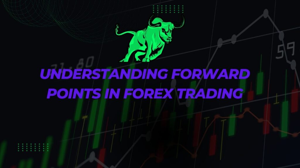 Understanding Forward Points in Forex Trading