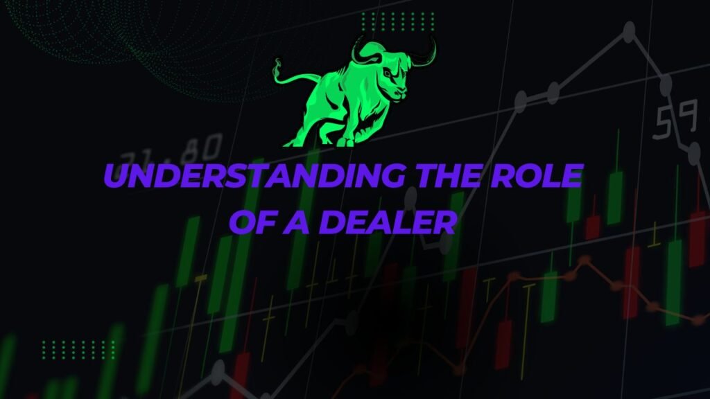 Understanding the Role of a Dealer