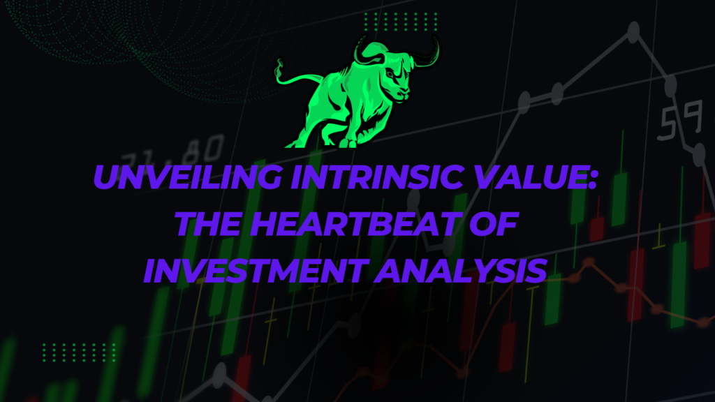 Unveiling Intrinsic Value The Heartbeat of Investment Analysis