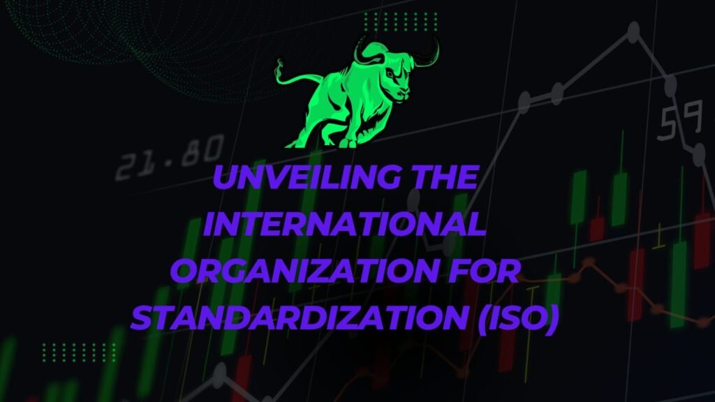 Unveiling the International Organization for Standardization ISO