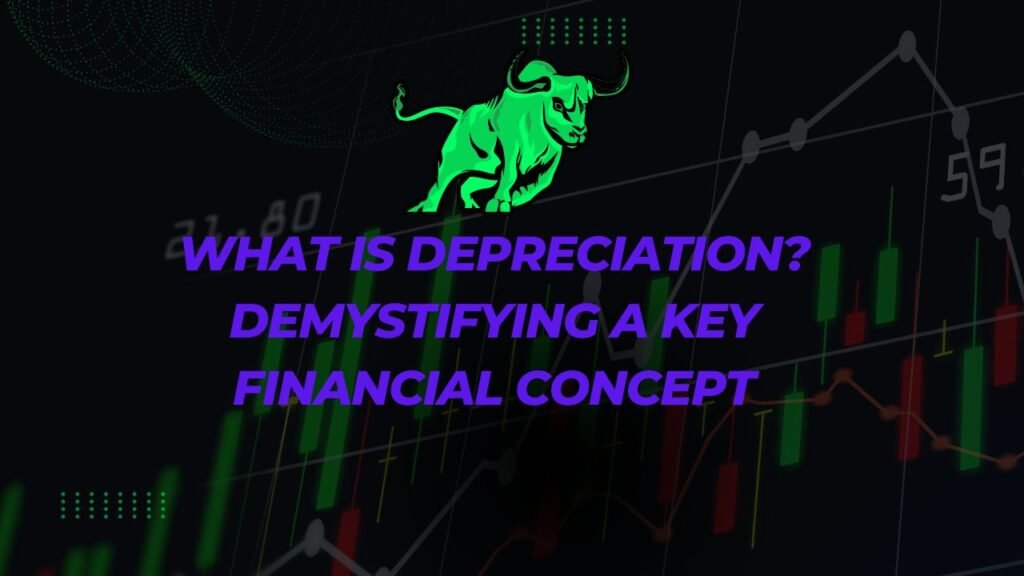 What is Depreciation Demystifying a Key Financial Concept