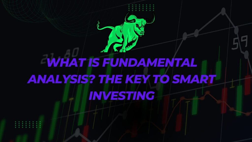 What is Fundamental Analysis The Key to Smart Investing