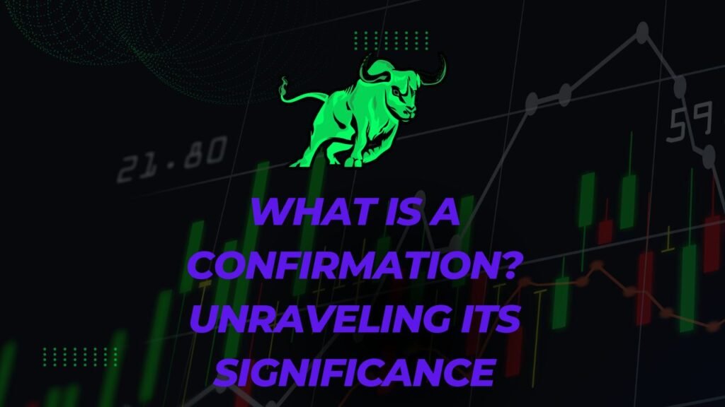 What is a Confirmation Unraveling its Significance